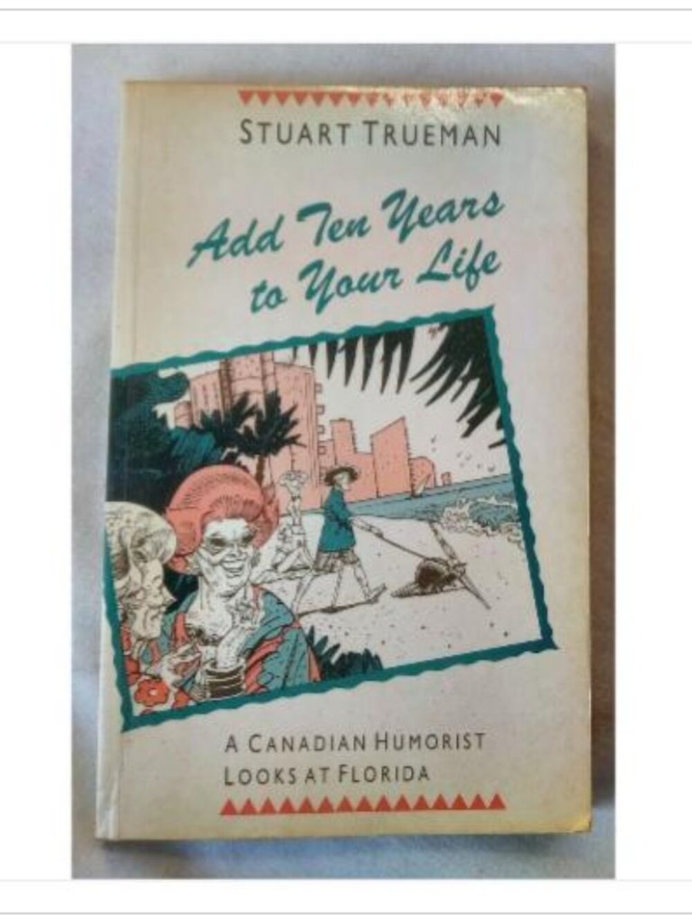 Add Ten Years to Your Life Stuart Trueman 1989 Paperback Book Vintage Novel